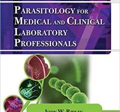 parasitology for medical and clinical laboratory professionals (medical lab technician solutions to enhance your courses!) 1st edition