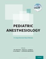 pediatric anesthesiology: a comprehensive board review (october 2015 release)