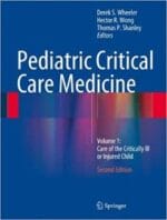 Pediatric Critical Care Medicine: Volume 1: Care of the Critically Ill or Injured Child Edition 2