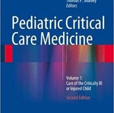 Pediatric Critical Care Medicine: Volume 1: Care of the Critically Ill or Injured Child Edition 2