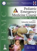 Pediatric Emergency Medicine Course Pemc: The 60 Seconds Advantage to Get Sick Kids Back on Track…with a Smile! 2nd Edition