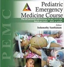 Pediatric Emergency Medicine Course Pemc: The 60 Seconds Advantage to Get Sick Kids Back on Track…with a Smile! 2nd Edition