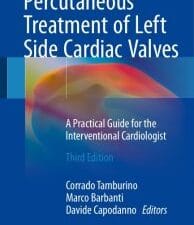 Percutaneous Treatment of Left Side Cardiac Valves: A Practical Guide for the Interventional Cardiologist , Third Edition