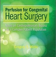 Perfusion for Congenital Heart Surgery: Notes on Cardiopulmonary Bypass for a Complex Patient Population