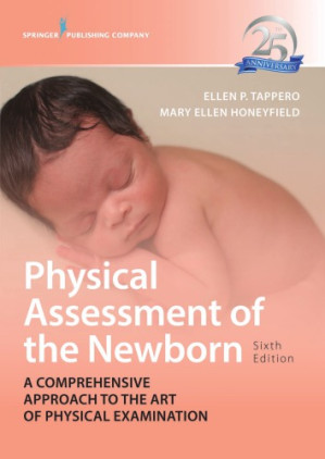 physical assessment of the newborn : a comprehensive approach to the art of physical examination, sixth edition