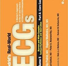Podrid’s Real-World ECGs, Vol 5: Narrow and Wide Complex Tachycardias (A Master’s Approach to the Art and Practice of Cli) 1st Edition