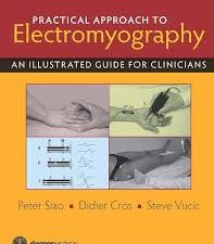 practical approach to electromyography: an illustrated guide for clinicians 1st edition