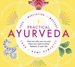 practical ayurveda: find out who you are and what you need to bring balance to your life