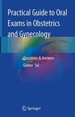 practical guide to oral exams in obstetrics and gynecology: questions & answers (november 2019 release)