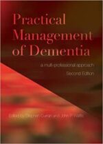 practical management of dementia: a multi professional approach, second edition 2nd edition