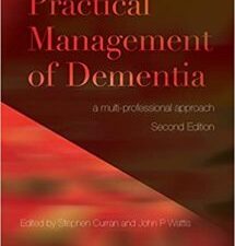 practical management of dementia: a multi professional approach, second edition 2nd edition