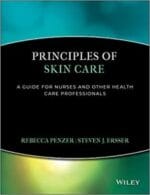 Principles of Skin Care: A Guide for Nurses and Health Care Practitioners 1st Edition