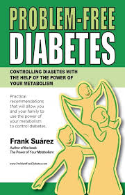 problem free diabetes: controlling diabetes with the help of the power of your metabolism