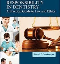 Professional Responsibility in Dentistry: A Practical Guide to Law and Ethics 1st Edition