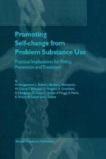 promoting self change from problem substance use: practical implications for policy, prevention and treatment
