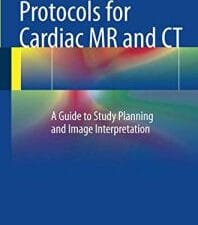 Protocols for Cardiac MR and CT: A Guide to Study Planning and Image Interpretation