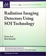 radiation imaging detectors using soi technology (synthesis lectures on emerging engineering technologies)