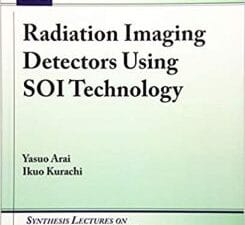 radiation imaging detectors using soi technology (synthesis lectures on emerging engineering technologies)