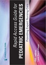 Rapid Access Guide for Pediatric Emergencies: Providing Expert Nursing Care, 1st Edition – Pocket-Sized Pediatric Nurse Education Resource, Pediatric Nursing Guide 1st Edition