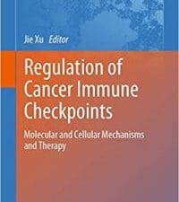 regulation of cancer immune checkpoints: molecular and cellular mechanisms and therapy (advances in experimental medicine
