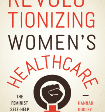revolutionizing women’s healthcare : the feminist self help movement in america