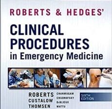 Roberts and Hedges’ Clinical Procedures in Emergency Medicine (Roberts, Clinical Procedures in Emergency Medicine) 6th Edition