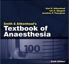 Smith and Aitkenhead’s Textbook of Anaesthesia: Expert Consult – 6th Edition