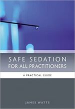 safe sedation for all practitioners: a practical guide 1st edition
