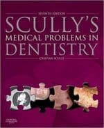 Scully’s Medical Problems in Dentistry 7th Edition