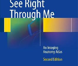 see right through me: an imaging anatomy atlas, 2nd edition