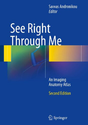 see right through me: an imaging anatomy atlas – 2nd edition (december 2012 edition)