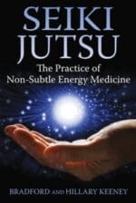 seiki jutsu: the practice of non subtle energy medicine