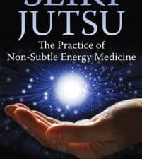 seiki jutsu: the practice of non subtle energy medicine