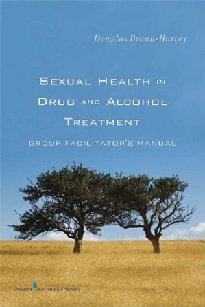 sexual health in drug and alcohol treatment: group facilitator’s manual