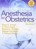 Shnider and Levinson’s Anesthesia for Obstetrics, Fifth Edition