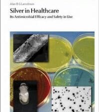 silver in healthcare : its antimicrobial efficacy and safety in use
