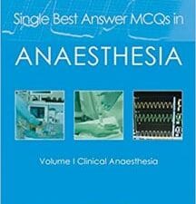 Single Best Answer MCQs in Anaesthesia: Volume I Clinical Anaesthesia 1st Edition