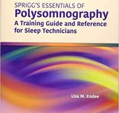spriggs’s essentials of polysomnography: a training guide and reference for sleep technicians: a training guide and reference for sleep technicians 3rd edition