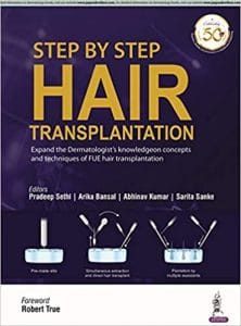 Step by Step Hair Transplantation: Expand the Dermatologist’s Knowledge on Concepts and Techniques of Fue Hair Transplantation 1st Edition