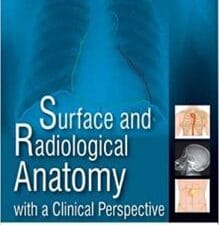 Surface and Radiological Anatomy With a Clinical Perspective 1st Edition