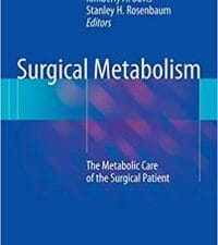 Surgical Metabolism: The Metabolic Care of the Surgical Patient