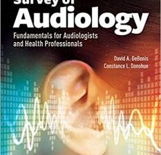 survey of audiology: fundamentals for audiologists and health professionals, third edition 1st edition