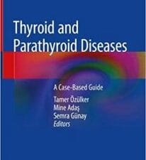 Thyroid and Parathyroid Diseases: A Case-Based Guide – October 2018 Release