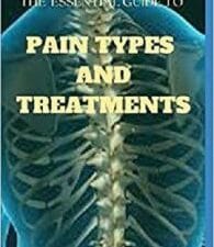 the essential guide to pain types and treatments