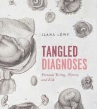 tangled diagnoses: prenatal testing, women, and risk