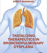 tantalizing therapeutics in bronchopulmonary dysplasia 1st edition