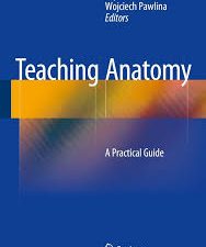 teaching anatomy: a practical guide (february 2015 release)