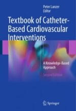 Textbook of Catheter-Based Cardiovascular Interventions: A Knowledge-Based Approach, Second Edition