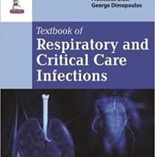 Textbook of Respiratory and Critical Care Infections 1st Edition