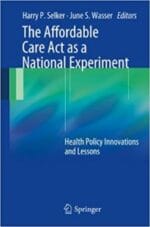 the affordable care act as a national experiment: health policy innovations and lessons